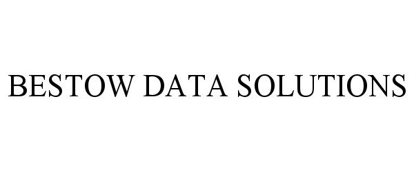 Trademark Logo BESTOW DATA SOLUTIONS