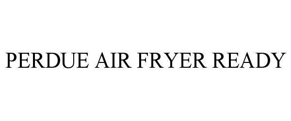 Trademark Logo PERDUE AIR FRYER READY