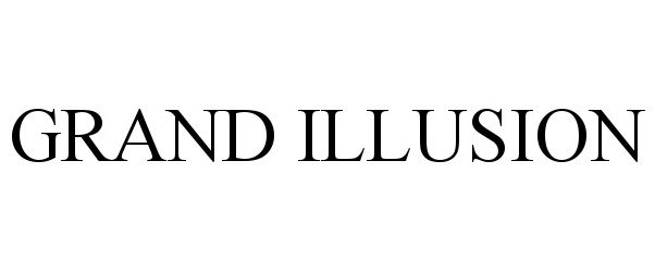 Trademark Logo GRAND ILLUSION