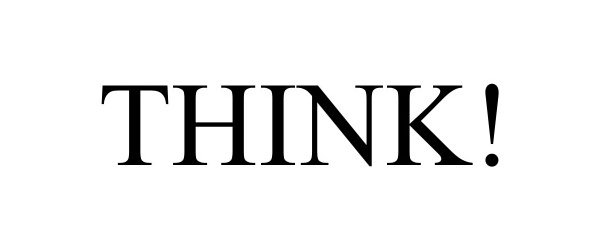 Trademark Logo THINK!