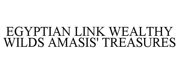 Trademark Logo EGYPTIAN LINK WEALTHY WILDS AMASIS' TREASURES