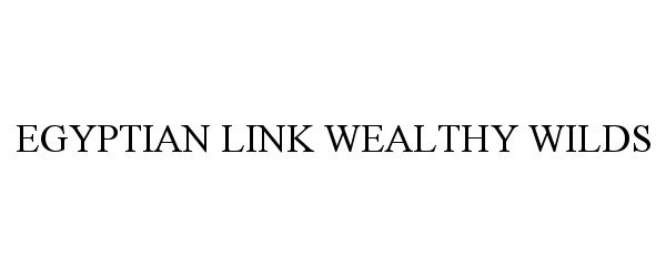 Trademark Logo EGYPTIAN LINK WEALTHY WILDS