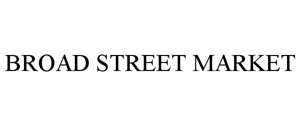 Trademark Logo BROAD STREET MARKET