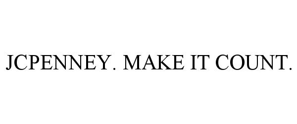 Trademark Logo JCPENNEY. MAKE IT COUNT.