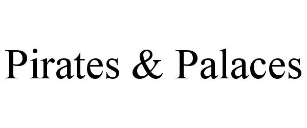 Trademark Logo PIRATES &amp; PALACES
