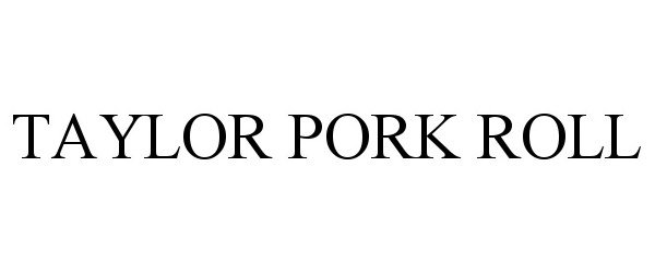 Trademark Logo TAYLOR PORK ROLL