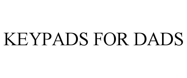 Trademark Logo KEYPADS FOR DADS
