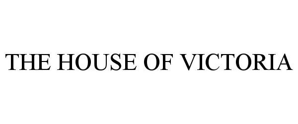 Trademark Logo THE HOUSE OF VICTORIA