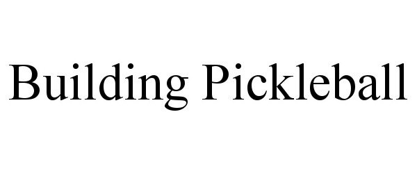 Trademark Logo BUILDING PICKLEBALL