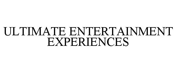 Trademark Logo ULTIMATE ENTERTAINMENT EXPERIENCES