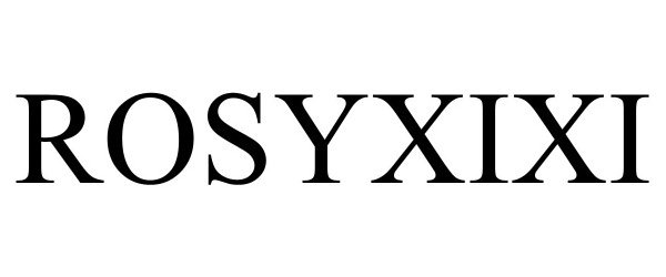 Trademark Logo ROSYXIXI