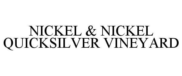  NICKEL &amp; NICKEL QUICKSILVER VINEYARD