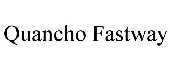 Trademark Logo QUANCHO FASTWAY