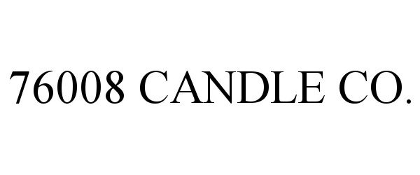 76008 CANDLE CO.