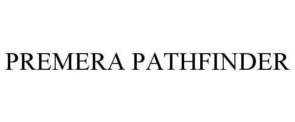 Trademark Logo PREMERA PATHFINDER