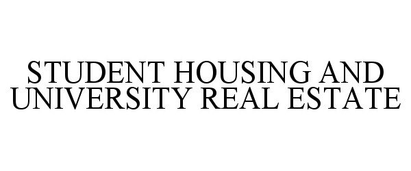  STUDENT HOUSING AND UNIVERSITY REAL ESTATE