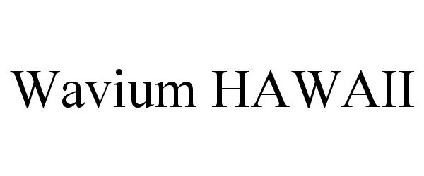  WAVIUM HAWAII