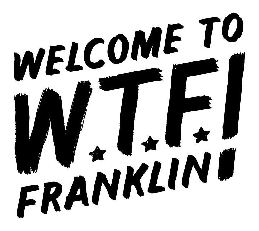 Trademark Logo WELCOME TO W.T.F. FRANKLIN!