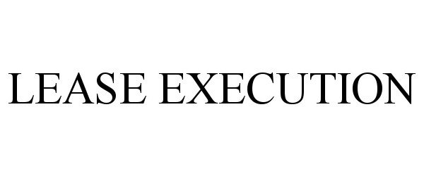  LEASE EXECUTION