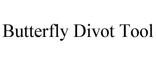 Trademark Logo BUTTERFLY DIVOT TOOL