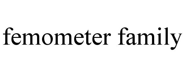 Trademark Logo FEMOMETER FAMILY