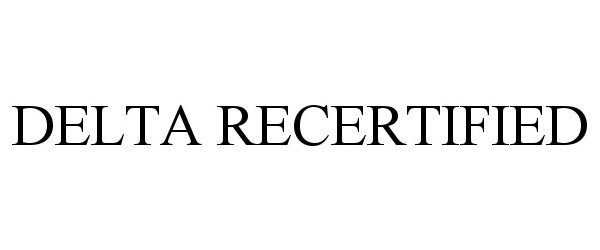 Trademark Logo DELTA RECERTIFIED