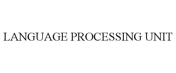 Trademark Logo LANGUAGE PROCESSING UNIT