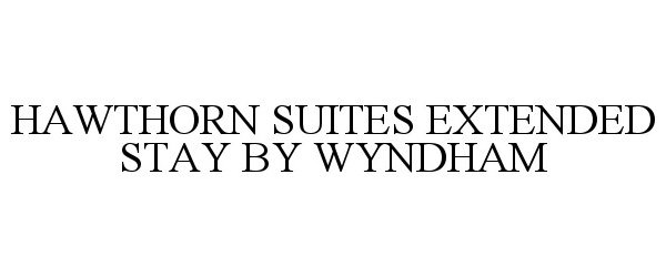 Trademark Logo HAWTHORN SUITES EXTENDED STAY BY WYNDHAM
