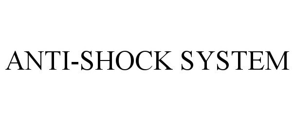  ANTI-SHOCK SYSTEM