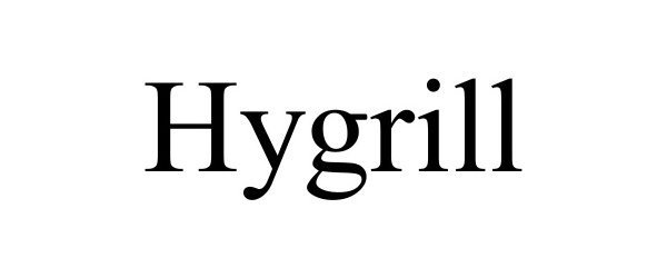 Trademark Logo HYGRILL