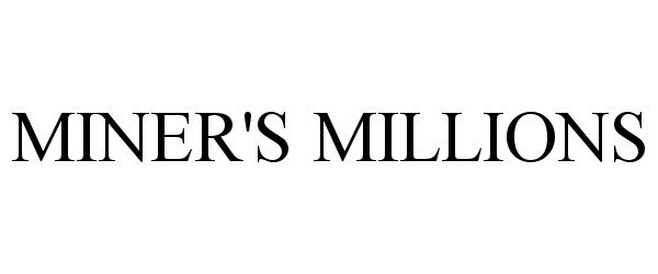Trademark Logo MINER'S MILLIONS