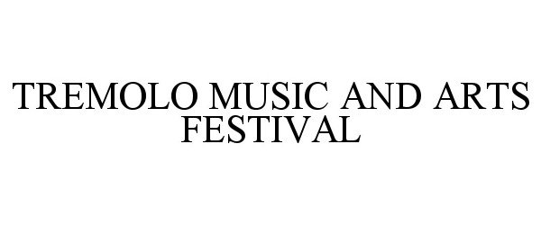  TREMOLO MUSIC AND ARTS FESTIVAL