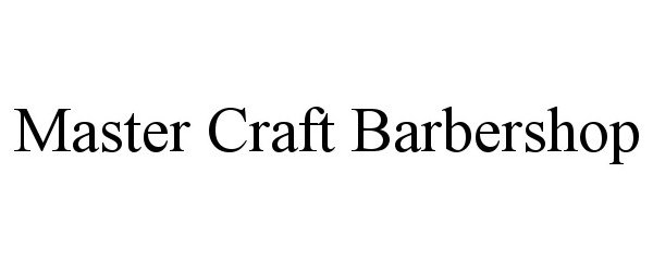 Trademark Logo MASTER CRAFT BARBERSHOP