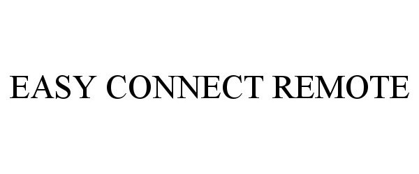 Trademark Logo EASY CONNECT REMOTE