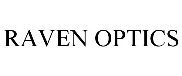 Trademark Logo RAVEN OPTICS