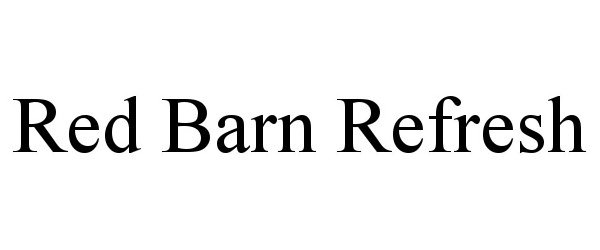 Trademark Logo RED BARN REFRESH