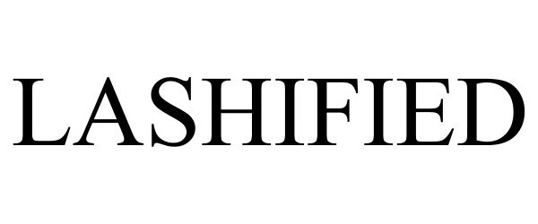 Trademark Logo LASHIFIED