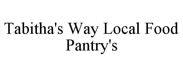 Trademark Logo TABITHA'S WAY LOCAL FOOD PANTRY'S