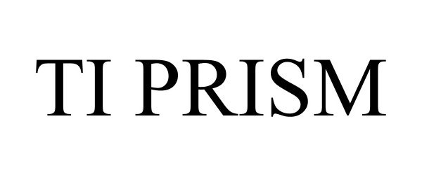 Trademark Logo TI PRISM