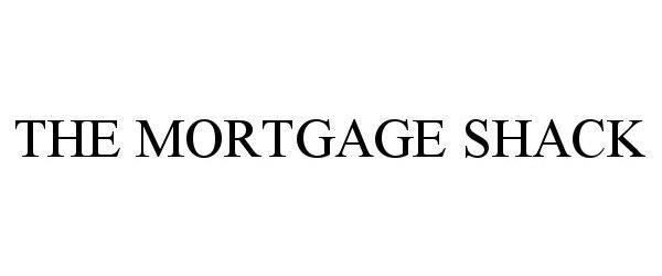  THE MORTGAGE SHACK