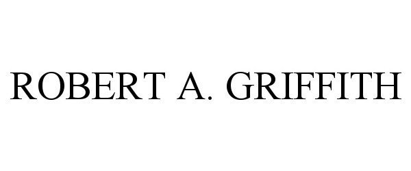 Trademark Logo ROBERT A. GRIFFITH