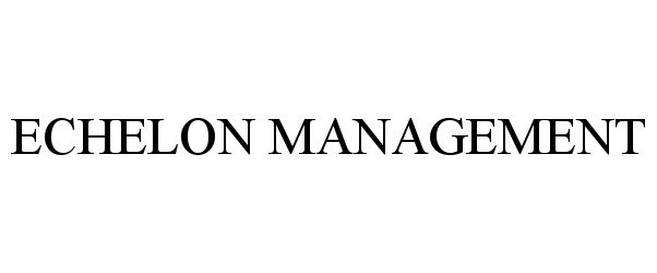  ECHELON MANAGEMENT