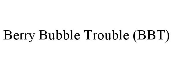 Trademark Logo BERRY BUBBLE TROUBLE (BBT)