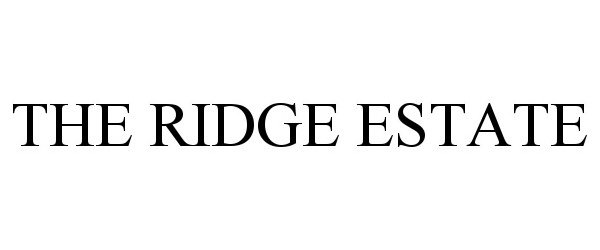 Trademark Logo THE RIDGE ESTATE