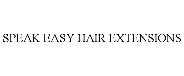 Trademark Logo SPEAK EASY HAIR EXTENSIONS