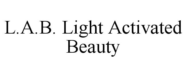 Trademark Logo L.A.B. LIGHT ACTIVATED BEAUTY