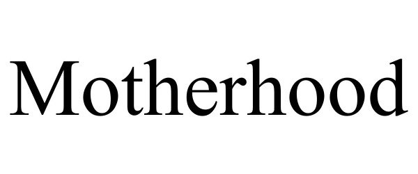 Trademark Logo MOTHERHOOD