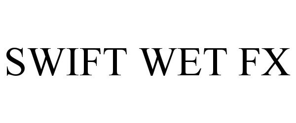 Trademark Logo SWIFT WET FX