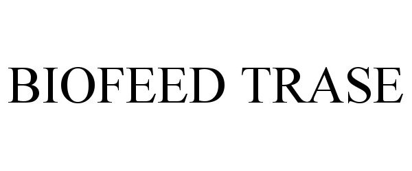 Trademark Logo BIOFEED TRASE