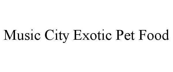 Trademark Logo MUSIC CITY EXOTIC PET FOOD